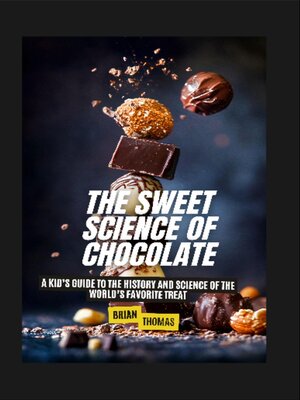 cover image of The Sweet Science of Chocolate